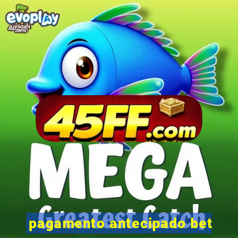pagamento antecipado bet
